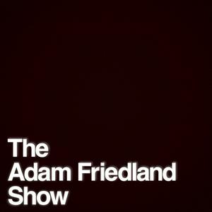 Słuchaj The Adam Friedland Show Podcast w aplikacji