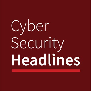 Słuchaj Cyber Security Headlines w aplikacji