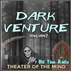 Słuchaj Dark Venture - Old Time Radio w aplikacji