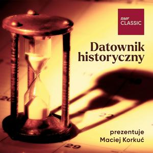 Słuchaj Datownik historyczny Macieja Korkucia w RMF Classic w aplikacji