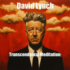 Słuchaj David Lynch and Transcendental Meditation w aplikacji