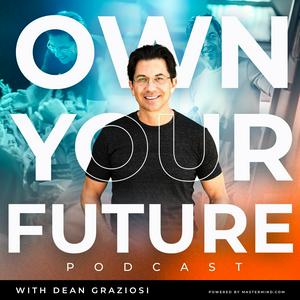 Słuchaj Own Your Future with Dean Graziosi w aplikacji