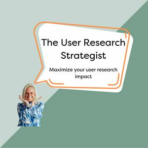 Słuchaj The User Research Strategist: UXR | Impact | Career w aplikacji