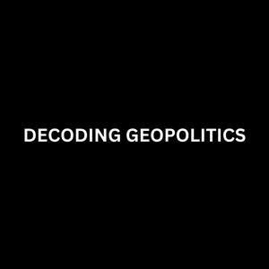 Słuchaj Decoding Geopolitics Podcast w aplikacji