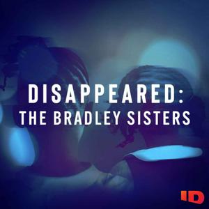 Słuchaj Disappeared: The Bradley Sisters w aplikacji