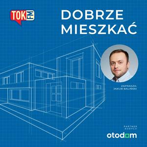 Słuchaj Dobrze mieszkać - Radio TOK FM w aplikacji