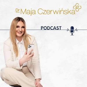 Słuchaj Dr Maja Czerwińska Podcast w aplikacji