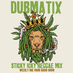 Słuchaj Dubmatix Sticky Icky Reggae Mix w aplikacji