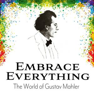 Słuchaj Embrace Everything - The World of Gustav Mahler w aplikacji