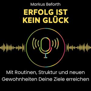 Słuchaj Erfolg ist kein Glück - mit Routinen, Struktur und neuen Gewohnheiten Deine Ziele erreichen. w aplikacji