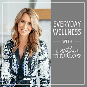 Słuchaj Everyday Wellness with Cynthia Thurlow ™ w aplikacji