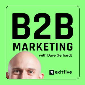 Słuchaj B2B Marketing with Dave Gerhardt w aplikacji