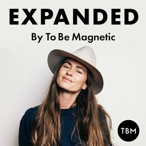 Słuchaj EXPANDED Podcast by To Be Magnetic™ w aplikacji