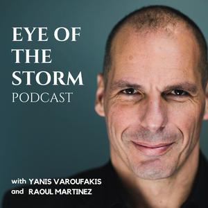 Słuchaj Eye Of The Storm Podcast (with Yanis Varoufakis and Raoul Martinez) w aplikacji