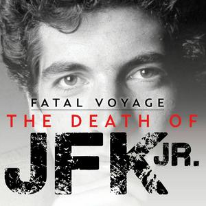 Słuchaj Fatal Voyage: The Death of JFK Jr. w aplikacji