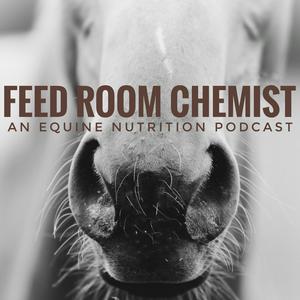 Słuchaj Feed Room Chemist: An Equine Nutrition Podcast w aplikacji