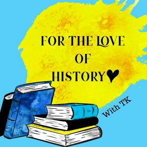 Słuchaj For the Love of History - world history, women’s history, weird history w aplikacji