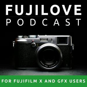 Słuchaj FujiLove - All Things Fujifilm. A Podcast for Fuji X and GFX Users. w aplikacji