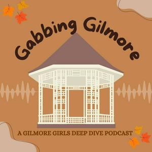 Słuchaj Gabbing Gilmore: A Gilmore Girls Deep Dive w aplikacji