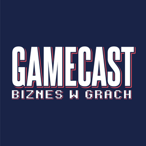 Słuchaj GameCast - Biznes w Grach w aplikacji