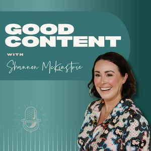 Słuchaj Good Content with Shannon McKinstrie w aplikacji