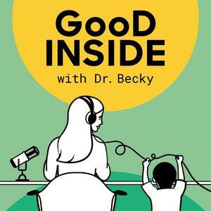 Słuchaj Good Inside with Dr. Becky w aplikacji