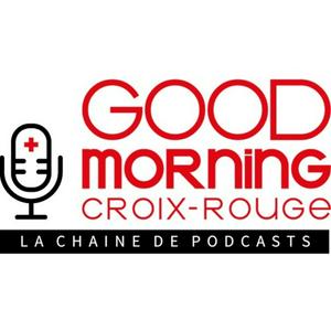 Słuchaj Good Morning Croix-Rouge, la chaîne de podcasts w aplikacji