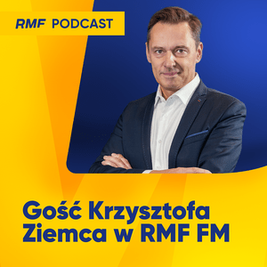 Słuchaj Gość Krzysztofa Ziemca w RMF FM w aplikacji