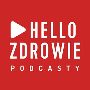 Słuchaj Hello Zdrowie Podcasty w aplikacji