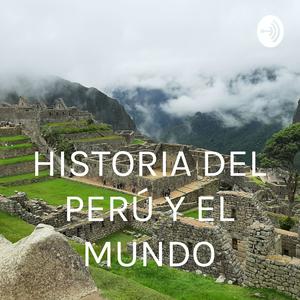 Słuchaj HISTORIA DEL PERÚ Y EL MUNDO w aplikacji