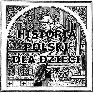 Słuchaj Historia Polski dla dzieci w aplikacji