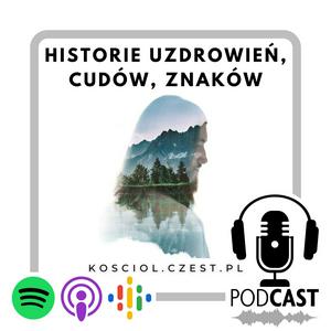 Słuchaj Historie Uzdrowień, cudów, znaków w aplikacji