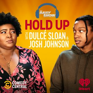 Słuchaj Hold Up with Dulcé Sloan & Josh Johnson from The Daily Show w aplikacji