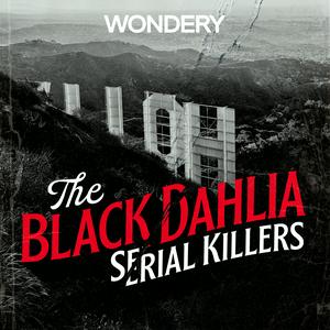 Słuchaj The Black Dahlia Serial Killers w aplikacji