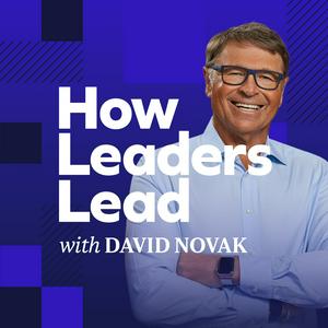 Słuchaj How Leaders Lead with David Novak w aplikacji