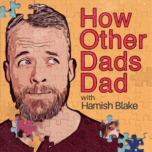 Słuchaj How Other Dads Dad with Hamish Blake w aplikacji