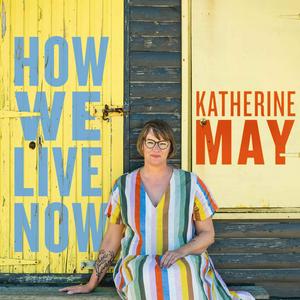 Słuchaj How We Live Now with Katherine May w aplikacji