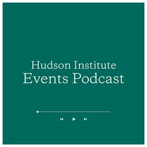 Słuchaj Hudson Institute Events Podcast w aplikacji