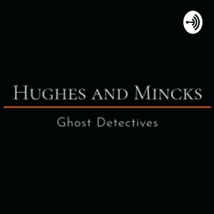 Słuchaj Hughes and Mincks: Ghost Detectives w aplikacji