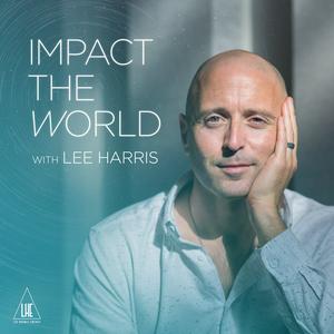 Słuchaj Impact the World with Lee Harris w aplikacji