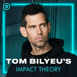 Słuchaj Tom Bilyeu's Impact Theory w aplikacji