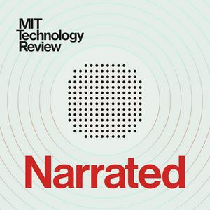 Słuchaj MIT Technology Review Narrated w aplikacji