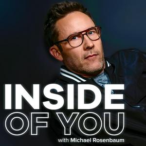 Słuchaj Inside of You with Michael Rosenbaum w aplikacji