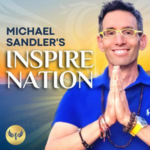 Słuchaj Inspire Nation Show with Michael Sandler w aplikacji