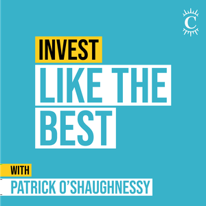 Słuchaj Invest Like the Best with Patrick O'Shaughnessy w aplikacji