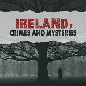 Słuchaj Ireland Crimes and Mysteries w aplikacji