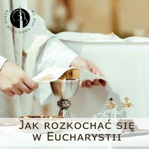 Słuchaj Jak rozkochać się w Eucharystii w aplikacji