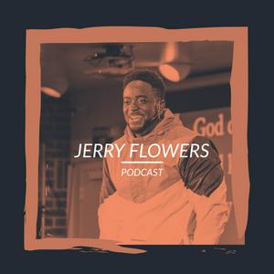 Słuchaj Jerry Flowers Podcast w aplikacji