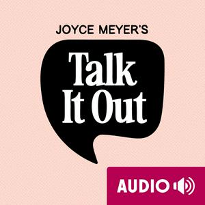 Słuchaj Joyce Meyer's Talk It Out Podcast w aplikacji