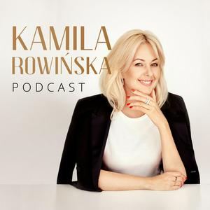 Słuchaj Kamila Rowińska Podcast w aplikacji